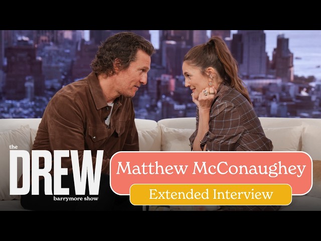 Matthew McConaughey on Meeting Drew Barrymore for the 1st Time | EXTENDED INTERVIEW