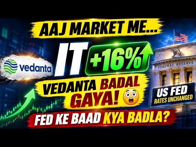 IT +16% 🚀 | Vedanta BADAL Gaya! 😱 US Fed Decision Ka India Par Asar | Share Market Today