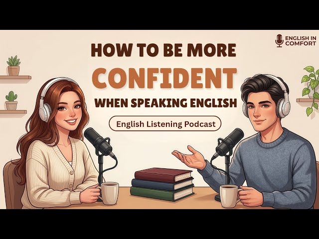 How to Be More Confident When Speaking English | English Listening Practice Podcast for Beginners 