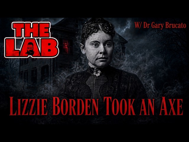 LIZZIE BORDEN TOOK AN AXE:  W/DR GARY BRUCATO