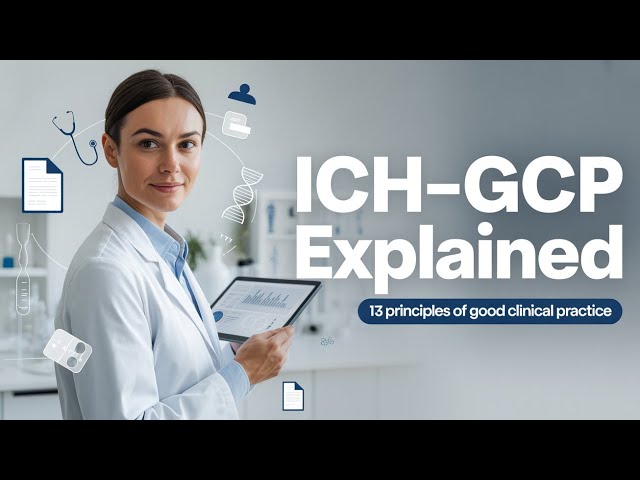 13 Core Principles of ICH–GCP Explained | ICH Good Clinical Practice Guidelines for CLINICAL TRIALS 