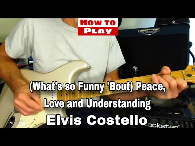 How to Play (What's So Funny 'Bout) Peace, Love and Understanding - Elvis Costello. Guitar Lesson. 