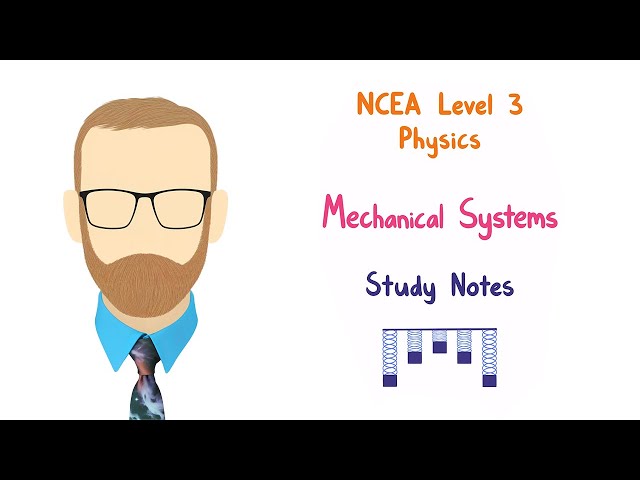 3.4 Mechanical Systems notes (NCEA Level 3 Physics)