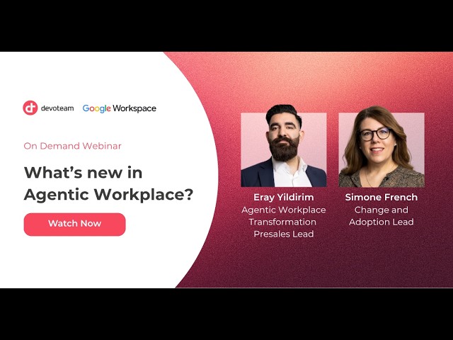 What’s new in Google Agentic Workplace Transformation- September 2026
