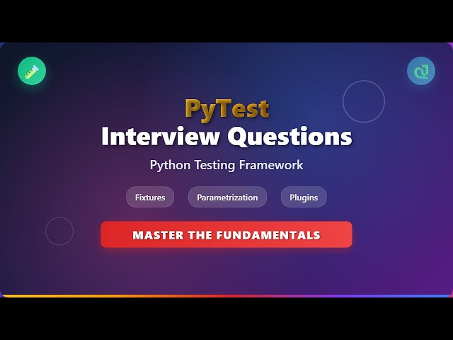 PyTest Interview Questions & Answers | Python Testing Framework Tutorial for Beginners