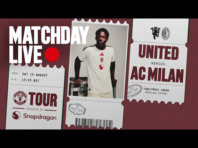 Manchester United v AC Milan | Pre-Season Tour 2026/27 | Matchday LIVE