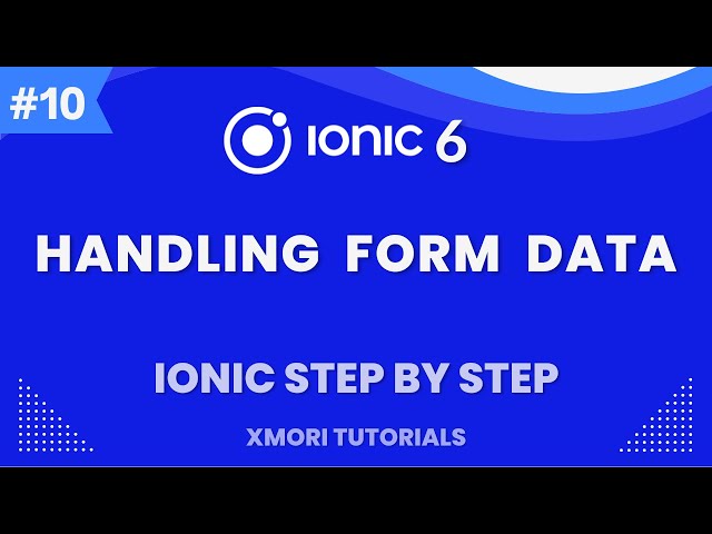 Handling Form data in ionic [Ionic 6 Step By Step #10] #xmori_tutorials