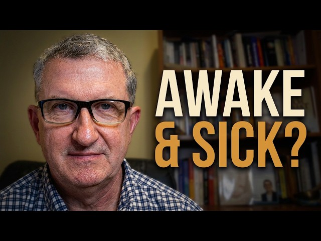 You Can Be Awake and Still Be Sick