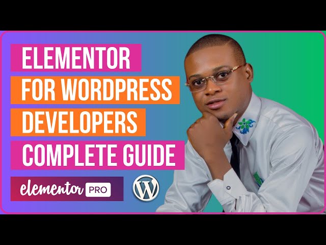 Elementor For WordPress Developers (Complete Guide)