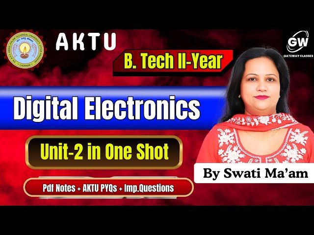 Digital Electronics Unit-2 in One Shot | By Swati Ma’am | Gateway Classes