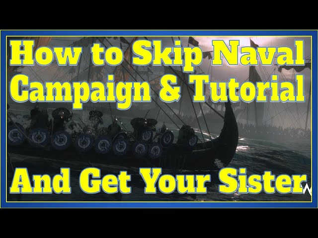 How to Skip Naval Tutorial & Campaign - Save your Sister in the process! [Bannerlord War Sails]