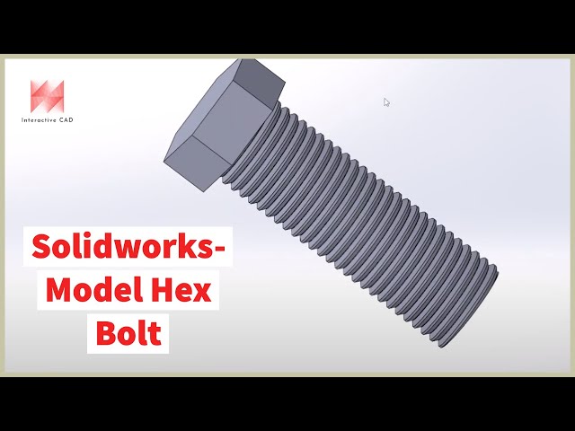SolidWorks Hex Bolt Tutorial: Model a 3D Hex Bolt