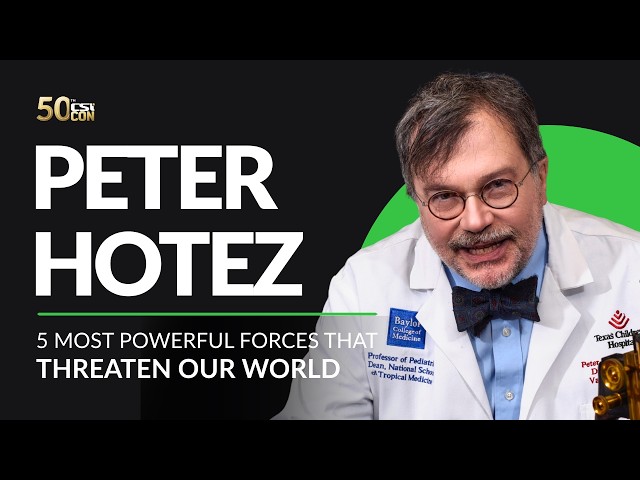 Five Most Powerful Forces That Threaten Our World Part 2 | Peter Hotez