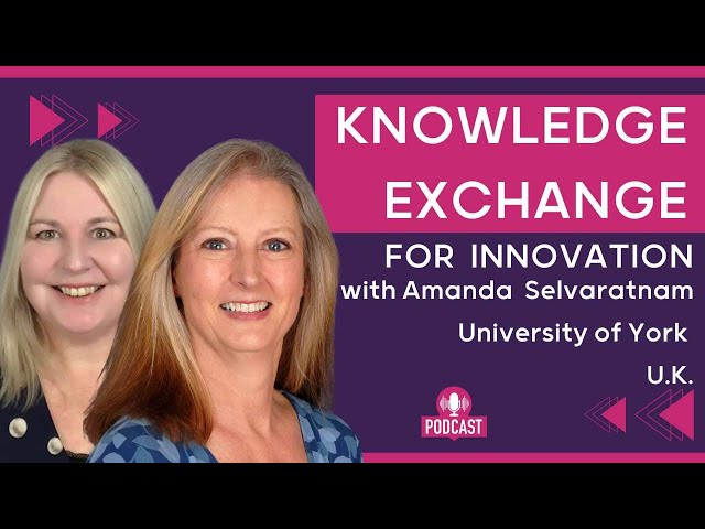 Knowledge Exchange and Innovation, with Amanda Selvaratnam, University of York