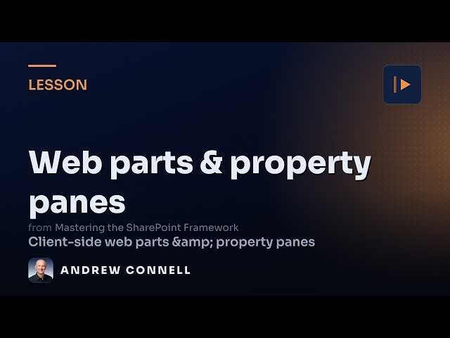 SPFx Web Parts & Property Panes: The Fundamentals