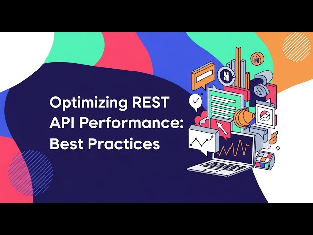 Optimizing REST API Performance: Best Practices