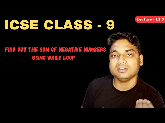 Lecture - 11.3 || Find out the sum of negative numbers using while loop || Chapter - 9  By Maharufh