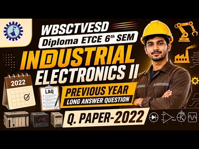 Industrial Electronics - II | CE 6th Sem Long Answer Type Question | WBSCTVESD Diploma