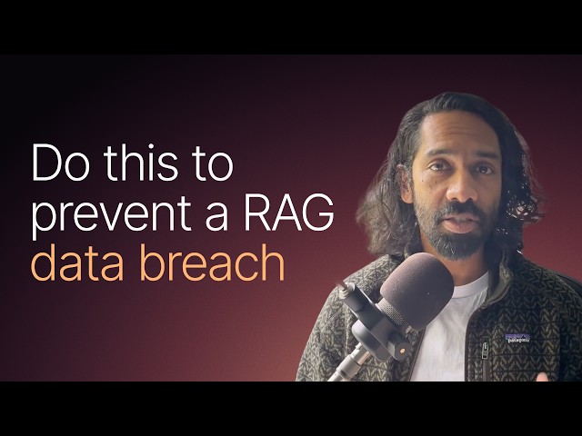 Your RAG Application is Leaking Data. Here’s How to Fix It