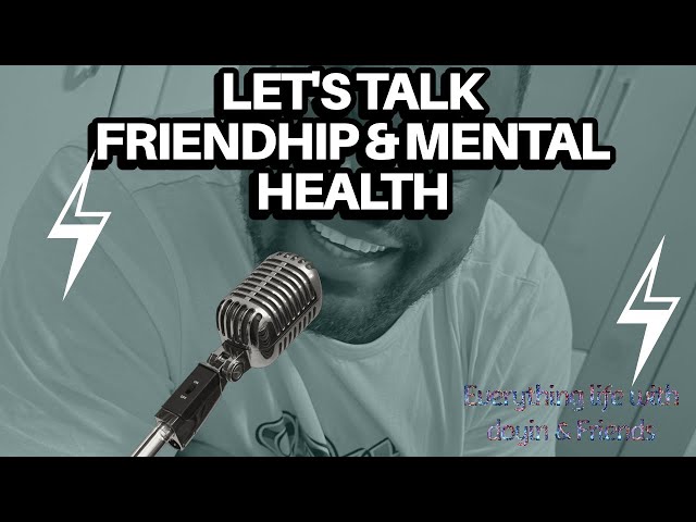 Episode 2: Navigating friendships in adulthood-PT 2