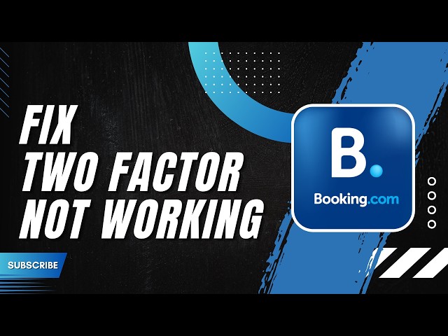 How to Fix Booking com Two Factor Not Working