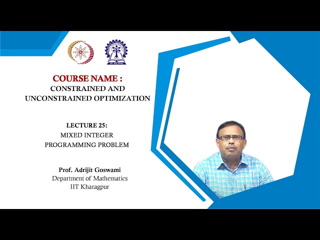Lecture 25: Mixed Integer Programming Problem