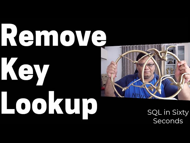 Remove Key Lookup - SQL in Sixty Seconds 194