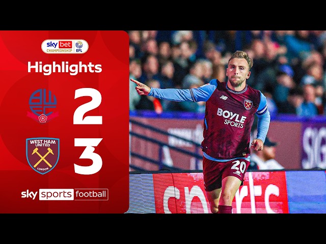 Bowen scores brace in THRILLER! 👏 | Bolton 2-3 West Ham | EFL Highlights