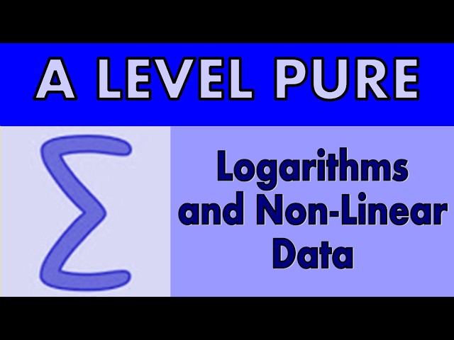 A Level Pure Maths -  Logarithms and non linear data