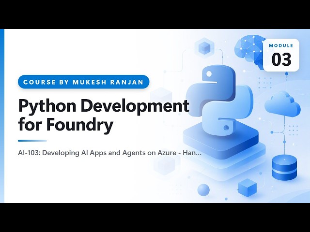 03. Python Development for Foundry — AI-103: Developing AI Apps and Agents on Azure - Hands-On