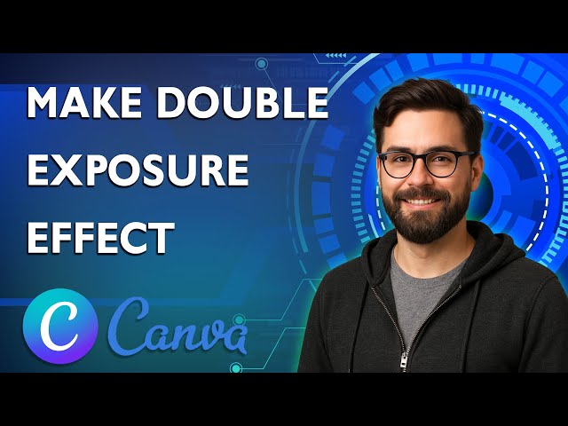 How To Make Double Exposure Effect In Canva [2026 Guide]