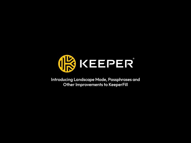Introducing Landscape Mode, Passphrases and Other Improvements to KeeperFill