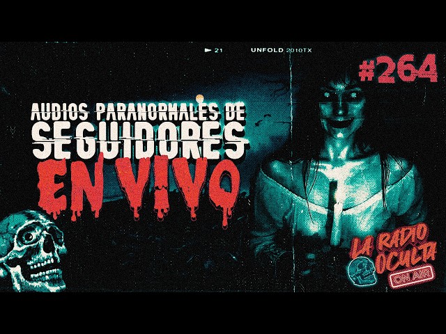 🔴 *EN DIRECTO* I AUDIOS PARANORMALES DE SEGUIDORES #264