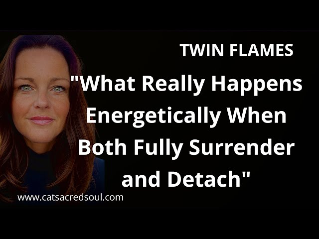 Twin Flames 🔥 “What Really Happens Energetically When Both Twins Surrender and Detach”? 