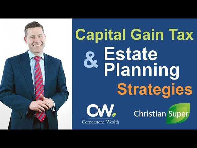 How to reduce Capital Gains Tax and Maximise your Estate