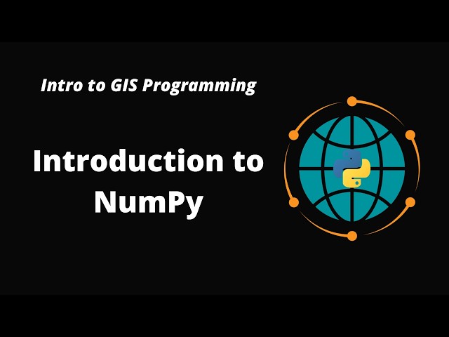 Intro to GIS Programming | Week 6: Introduction to NumPy