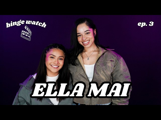 BINGE WATCH WITH ELLA MAI