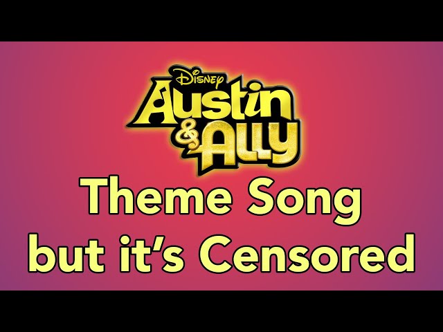 Austin & Ally Theme Song but its Censored