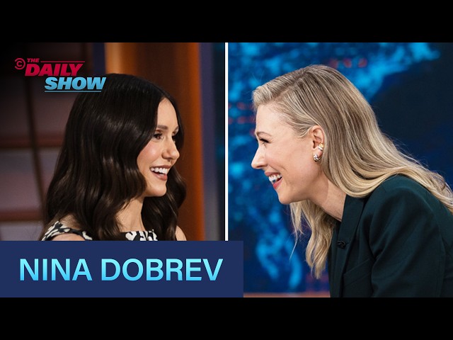 Nina Dobrev - Starring in “The Get Out” & Producing Projects For Women By Women | The Daily Show