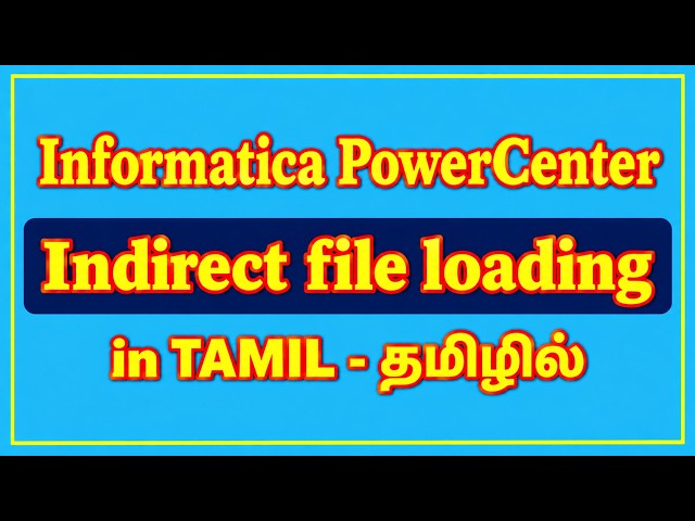 Informatica PowerCenter Indirect File Loading in TAMIL | தமிழில் | NiC IT Academy