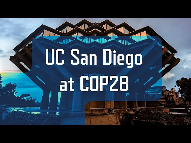 UC San Diego Delegation Advocates for Science-Driven Climate Solutions at COP28