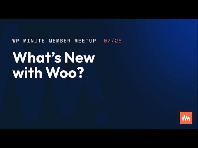 What’s New With Woo? (July 2026 Member Meetup)