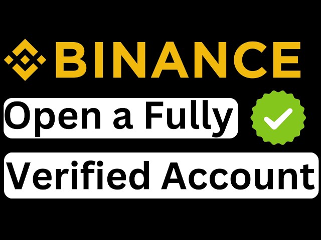 How to Open a Fully Verified Binance Account