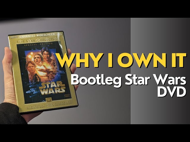 Why I Own It | Star Wars Bootleg DVD
