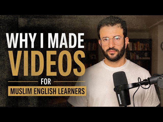 Why I Started Making Videos for Muslim English Learners
