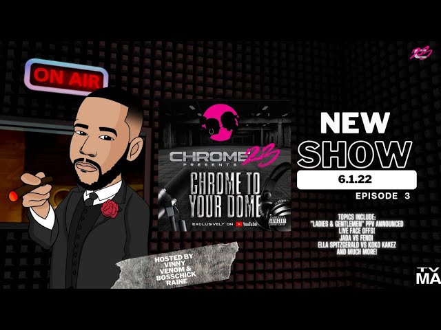 Chrome 23 Presents "Chrome To Your Dome" Episode #3