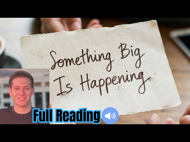 Promising or Horrifying?! “Something Big Is Happening”: Full Reading