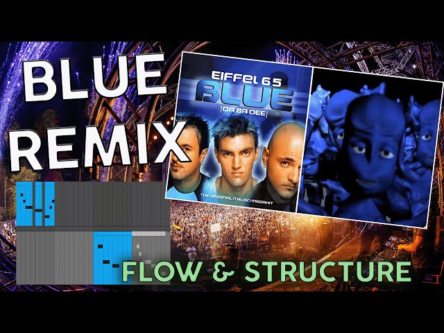 How I Flipped “Blue” by Eiffel 65 (Arrangement & Flow Breakdown)