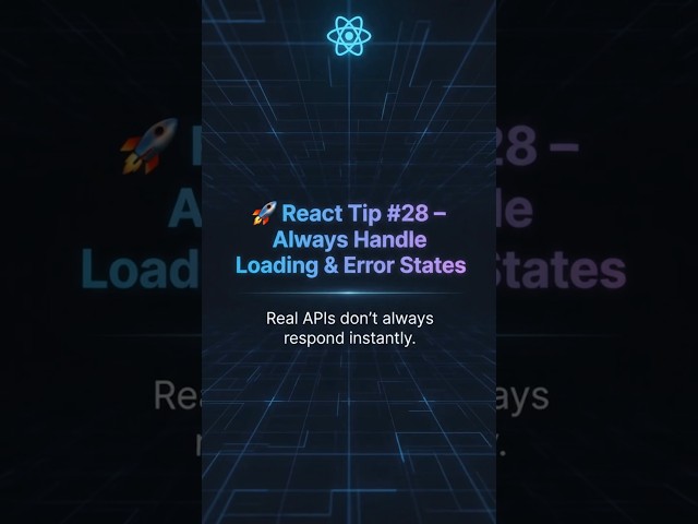 🚀 React Tip #28 – Handle Loading & Error States in React