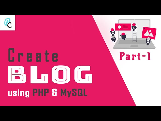Create a Blog using PHP & MySQL | Part - 1